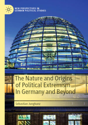 The Nature and Origins of Political Extremism In Germany and Beyond | Sebastian Jungkunz