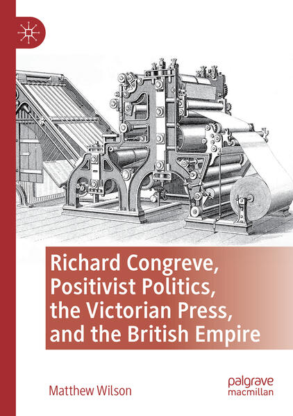 Richard Congreve, Positivist Politics, the Victorian Press, and the British Empire | Matthew Wilson