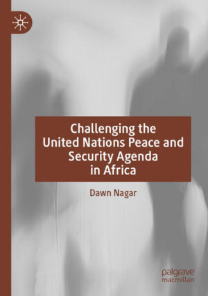 Challenging the United Nations Peace and Security Agenda in Africa | Dawn Nagar