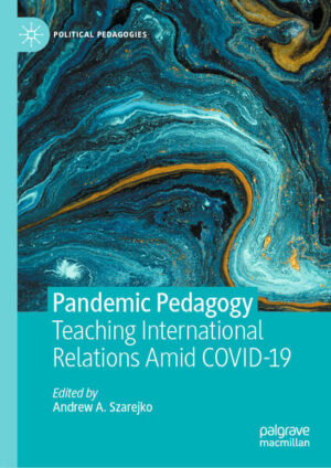 Pandemic Pedagogy | Andrew A. Szarejko