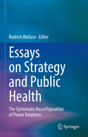 Essays on Strategy and Public Health | Rodrick Wallace