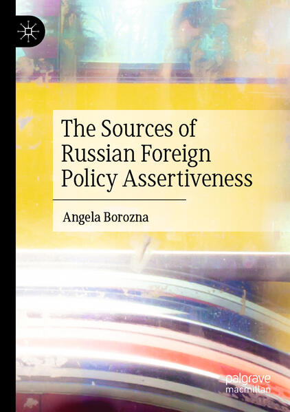 The Sources of Russian Foreign Policy Assertiveness | Angela Borozna