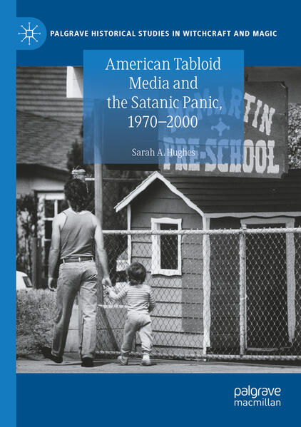 American Tabloid Media and the Satanic Panic, 1970-2000 | Sarah A. Hughes