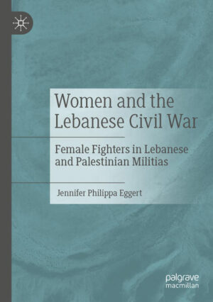 Women and the Lebanese Civil War | Jennifer Philippa Eggert