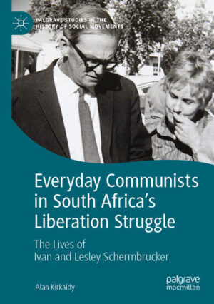 Everyday Communists in South Africa’s Liberation Struggle | Alan Kirkaldy