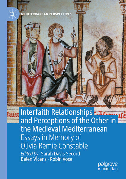 Interfaith Relationships and Perceptions of the Other in the Medieval Mediterranean | Sarah Davis-Secord, Belen Vicens, Robin Vose