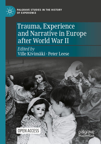 Trauma, Experience and Narrative in Europe after World War II | Ville Kivimäki, Peter Leese