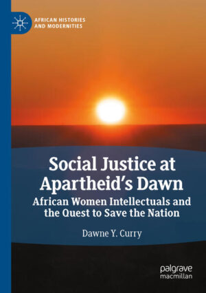 Social Justice at Apartheid’s Dawn | Dawne Y. Curry