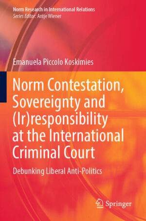 Norm Contestation, Sovereignty and (Ir)responsibility at the International Criminal Court | Emanuela Piccolo Koskimies