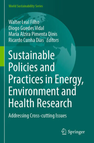 Sustainable Policies and Practices in Energy, Environment and Health Research | Walter Leal Filho, Diogo Guedes Vidal, Maria Alzira Pimenta Dinis, Ricardo Cunha Dias