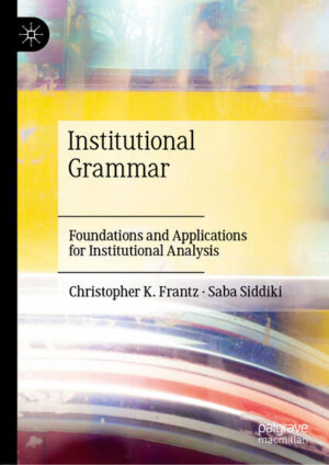 Institutional Grammar | Christopher K. Frantz, Saba Siddiki
