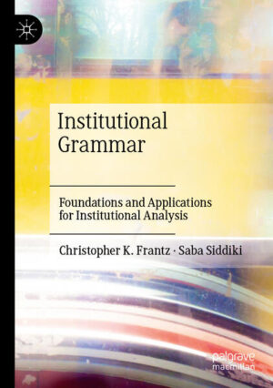 Institutional Grammar | Christopher K. Frantz, Saba Siddiki