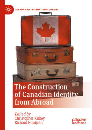 The Construction of Canadian Identity from Abroad | Christopher Kirkey, Richard Nimijean