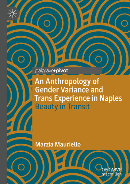 An Anthropology of Gender Variance and Trans Experience in Naples: Beauty in Transit | Bundesamt für magische Wesen