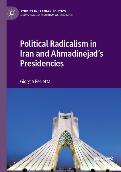 Political Radicalism in Iran and Ahmadinejad’s Presidencies | Giorgia Perletta