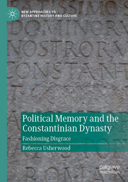 Political Memory and the Constantinian Dynasty | Rebecca Usherwood