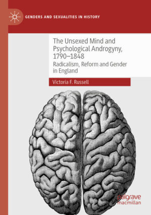 The Unsexed Mind and Psychological Androgyny, 1790-1848 | Victoria F. Russell