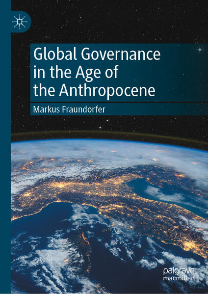 Global Governance in the Age of the Anthropocene | Markus Fraundorfer