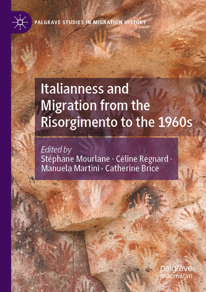 Italianness and Migration from the Risorgimento to the 1960s | Stéphane Mourlane, Céline Regnard, Manuela Martini, Catherine Brice