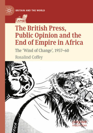 The British Press, Public Opinion and the End of Empire in Africa | Rosalind Coffey