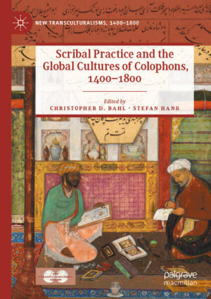 Scribal Practice and the Global Cultures of Colophons, 1400-1800 | Christopher D. Bahl, Stefan Hanß