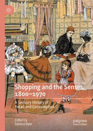 Shopping and the Senses, 1800-1970 | Serena Dyer