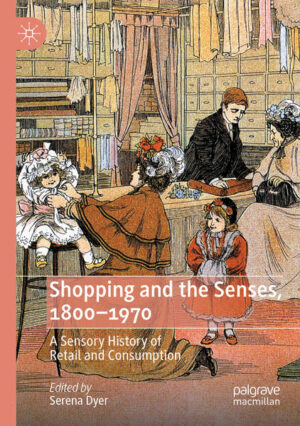 Shopping and the Senses, 1800-1970 | Serena Dyer