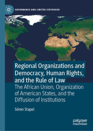 Regional Organizations and Democracy, Human Rights, and the Rule of Law | Sören Stapel