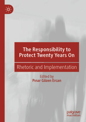 The Responsibility to Protect Twenty Years On | Pinar Gözen Ercan