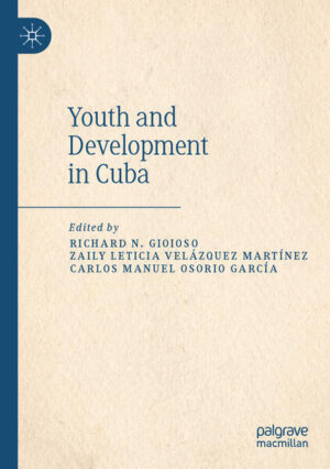 Youth and Development in Cuba | Richard N. Gioioso, Zaily Leticia Velázquez Martínez, Carlos Manuel Osorio García