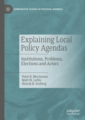 Explaining Local Policy Agendas | Peter B. Mortensen, Matt W. Loftis, Henrik B. Seeberg