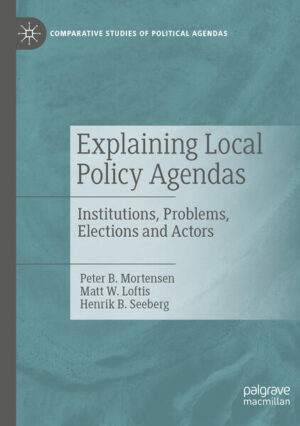 Explaining Local Policy Agendas | Peter B. Mortensen, Matt W. Loftis, Henrik B. Seeberg