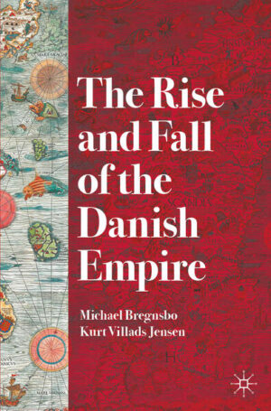 The Rise and Fall of the Danish Empire | Michael Bregnsbo, Kurt Villads Jensen