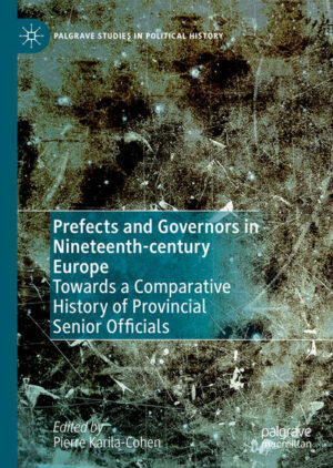 Prefects and Governors in Nineteenth-century Europe | Pierre Karila-Cohen