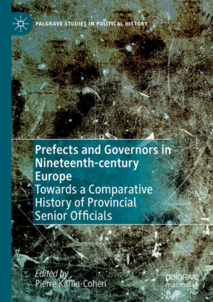 Prefects and Governors in Nineteenth-century Europe | Pierre Karila-Cohen