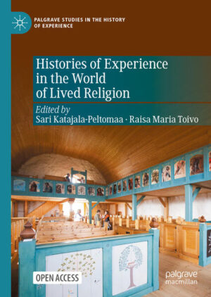 Histories of Experience in the World of Lived Religion | Sari Katajala-Peltomaa, Raisa Maria Toivo