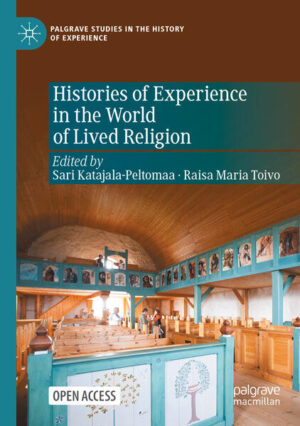 Histories of Experience in the World of Lived Religion | Sari Katajala-Peltomaa, Raisa Maria Toivo