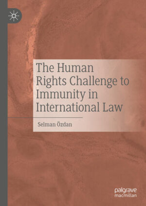 The Human Rights Challenge to Immunity in International Law | Selman Özdan