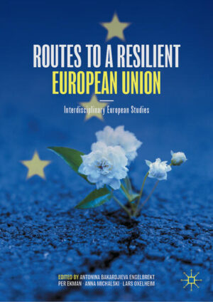 Routes to a Resilient European Union | Antonina Bakardjieva Engelbrekt, Per Ekman, Anna Michalski, Lars Oxelheim