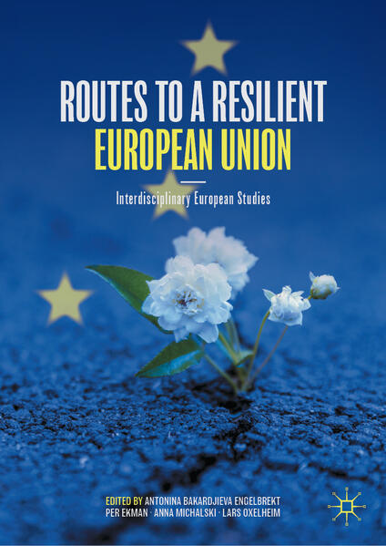 Routes to a Resilient European Union | Antonina Bakardjieva Engelbrekt, Per Ekman, Anna Michalski, Lars Oxelheim