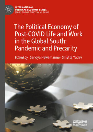 The Political Economy of Post-COVID Life and Work in the Global South: Pandemic and Precarity | Sandya Hewamanne, Smytta Yadav