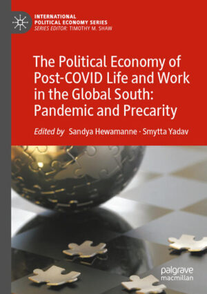 The Political Economy of Post-COVID Life and Work in the Global South: Pandemic and Precarity | Sandya Hewamanne, Smytta Yadav