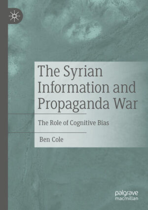 The Syrian Information and Propaganda War | Ben Cole