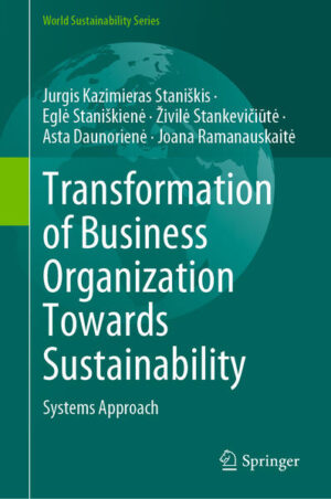 Transformation of Business Organization Towards Sustainability | Jurgis Kazimieras Stanikis, Egl? Stanikien?, ivil? Stankevi?i?t?, Asta Daunorien?, Joana Ramanauskait?