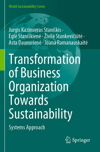 Transformation of Business Organization Towards Sustainability | Jurgis Kazimieras Staniškis, Eglė Staniškienė, Živilė Stankevičiūtė, Asta Daunorienė, Joana Ramanauskaitė