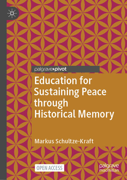 Education for Sustaining Peace through Historical Memory | Markus Schultze-Kraft