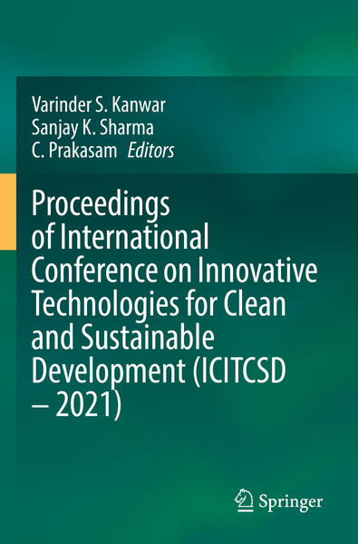 Proceedings of International Conference on Innovative Technologies for Clean and Sustainable Development (ICITCSD - 2021) | Varinder S. Kanwar, Sanjay K. Sharma, C. Prakasam