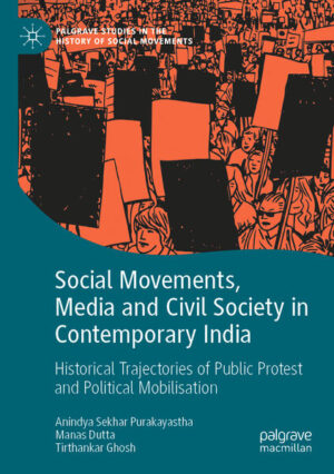 Social Movements, Media and Civil Society in Contemporary India | Anindya Sekhar Purakayastha, Manas Dutta, Tirthankar Ghosh