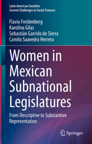 Women in Mexican Subnational Legislatures | Flavia Freidenberg, Karolina Gilas, Sebastián Garrido de Sierra, Camilo Saavedra Herrera
