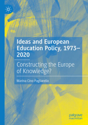 Ideas and European Education Policy, 1973-2020 | Marina Cino Pagliarello